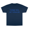 TH1NK B1G, 4CT B1GG3R | Think Big, Act Bigger | Motivational and Intelligent Designer T-Shirt