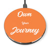 Own Your Journey | Motivational Gift | Customized Wireless Charger