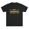 May Confidence Be With You | Motivational Entrepreneur Fashion Shirt