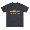 May Confidence Be With You | Motivational Entrepreneur Fashion Shirt