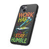 Work Hard, Stay Humble | Motivational Fashion Accessories | Tough iPhone Cases