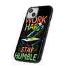 Work Hard, Stay Humble | Motivational Fashion Accessories | Tough iPhone Cases