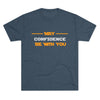 May Confidence Be With You | Motivational Entrepreneur Fashion Shirt