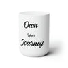 Motivational Phrases Mug | Own Your Journey | Ceramic Mug 15oz